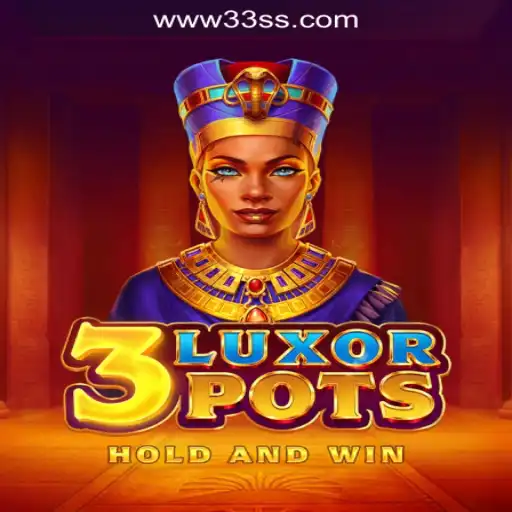 Discover the Exciting World of 3LuxorPots on 33SS.COM Oficial Slots Brasil #1